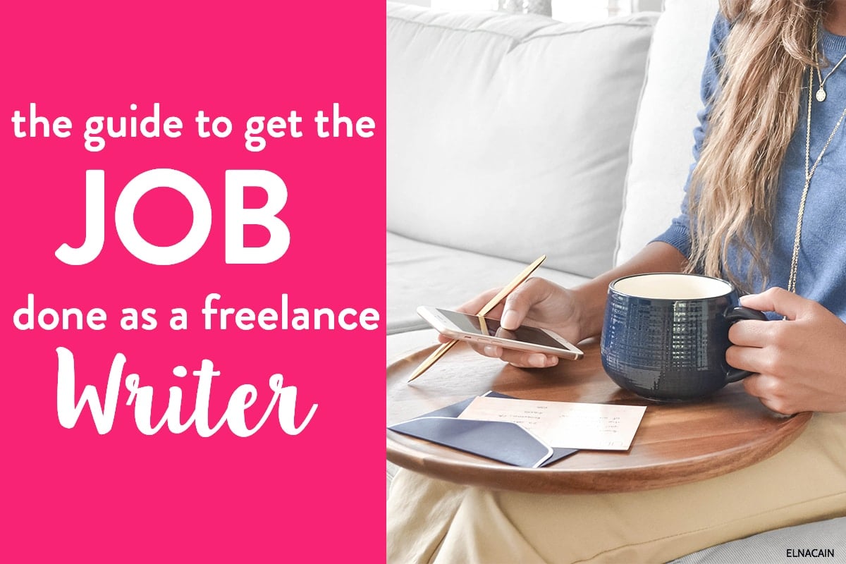 the-freelance-writer-s-guide-to-getting-the-job-done-elna-cain