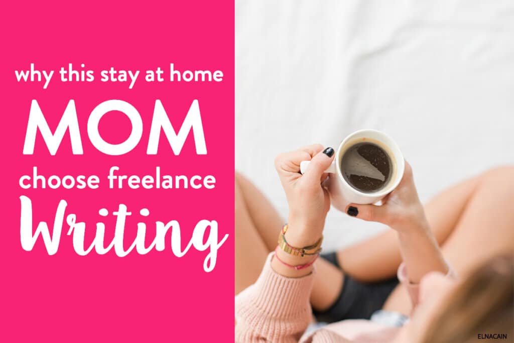 Why This Stay-at-Home Freelance Mom Chose Freelance Writing