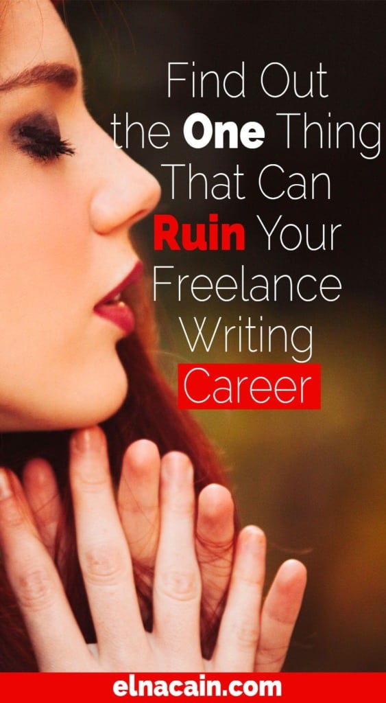 Find Out the One Thing THat Can Ruin Your Freelance Writing Career