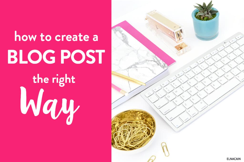 How to Create an Awesome Blog Post The Right Way