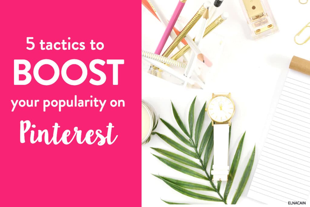 5 Tactics to Boost Your Popularity on Pinterest