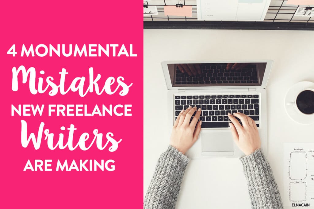 4 Monumental Mistakes New Freelance Writers Make