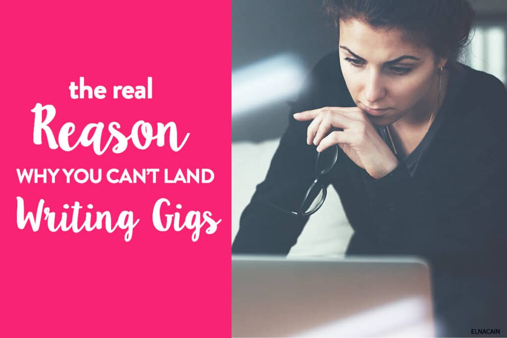 The Real Reason Why You Can’t Land Freelance Writing Work