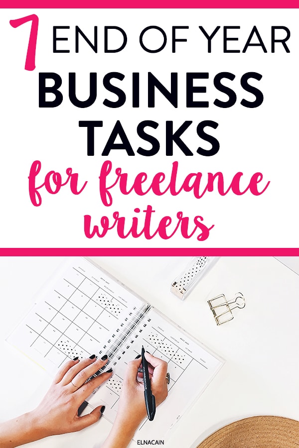 7 End of Year Business Tasks for Freelance Writers - Elna Cain