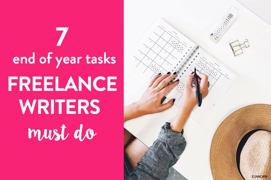 7 End of Year Business Tasks for Freelance Writers