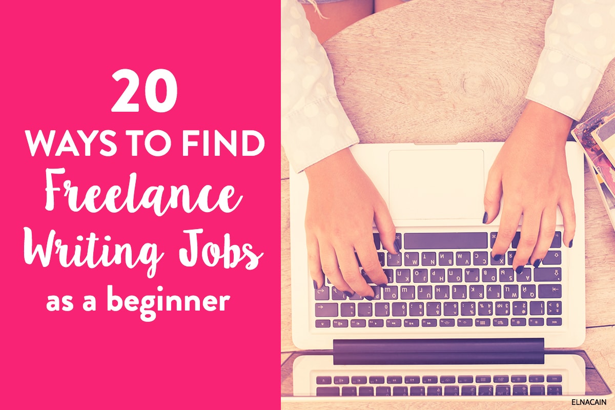 20 Ways To Find Freelance Writing Jobs As A Beginner Elna Cain