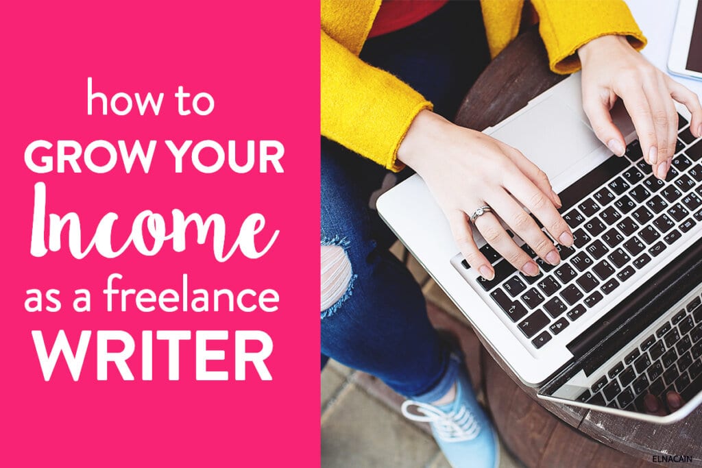 How a Freelance Writer Can Easily Grow Their Income Today
