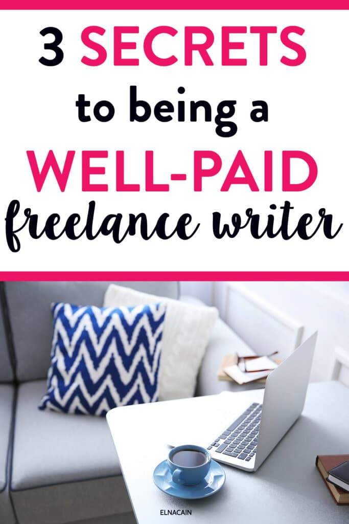 Paid Writer The 3 Secrets to Being a Well-Paid Freelance Writer - Elna Cain