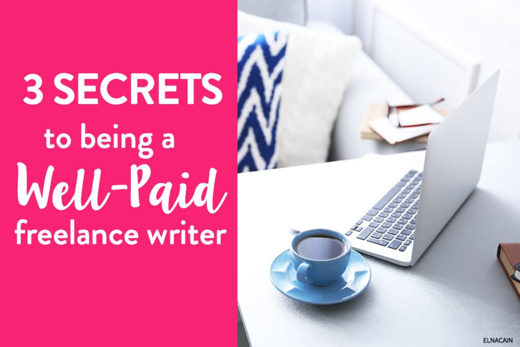 The 3 Secrets to Being a Well-Paid Freelance Writer