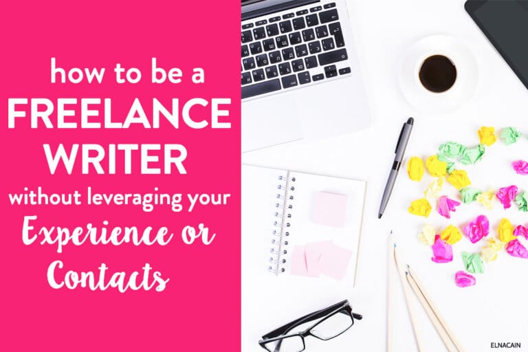 How to Be a Freelance Writer (Without Leveraging Your Experience or Contacts)
