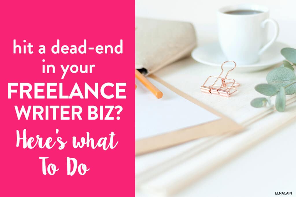Hit a Dead-End With Your Freelance Writing Business? Here’s What to Do
