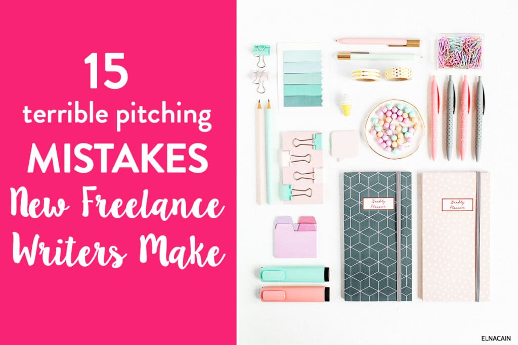 15 Terrible Pitching Mistakes New Freelance Writers Often Make