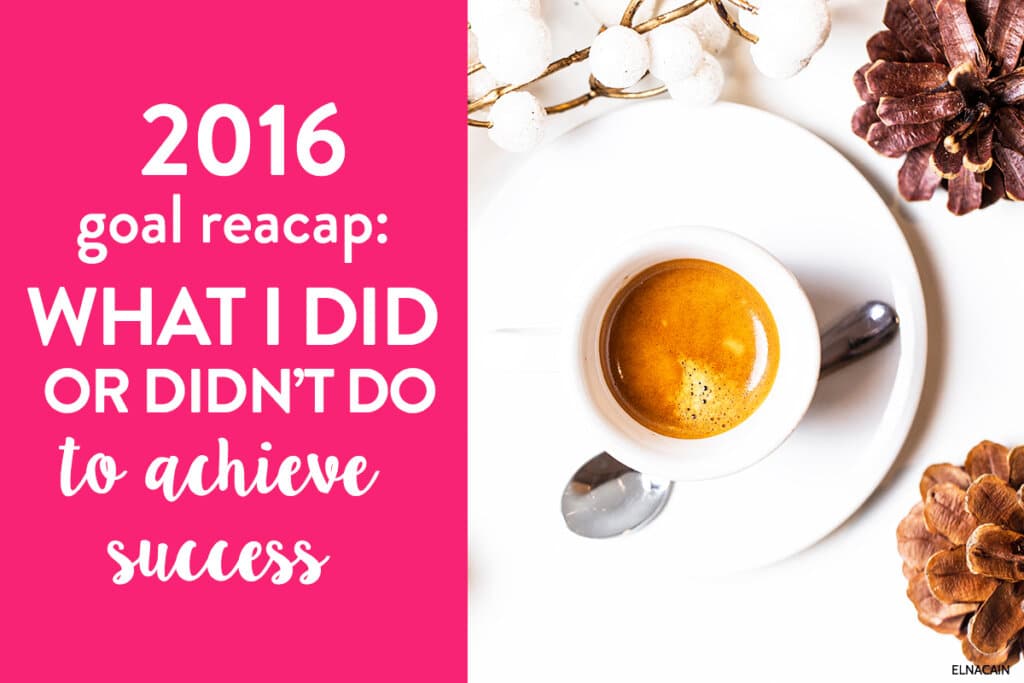 2016 Goal Recap: What Did or Didn’t I Achieve in Freelance Writing?
