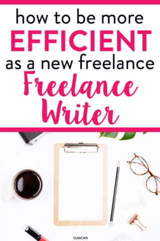 How to Be More Efficient as a New Freelance Writer (Video) - Elna Cain