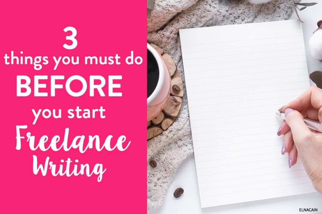 3 Things You Must Do Before You Start Freelance Writing