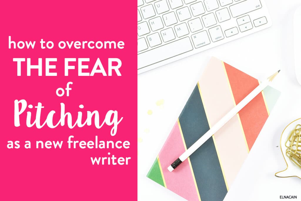 How to Overcome the Initial Fear of Pitching for New Freelance Writers (Video)