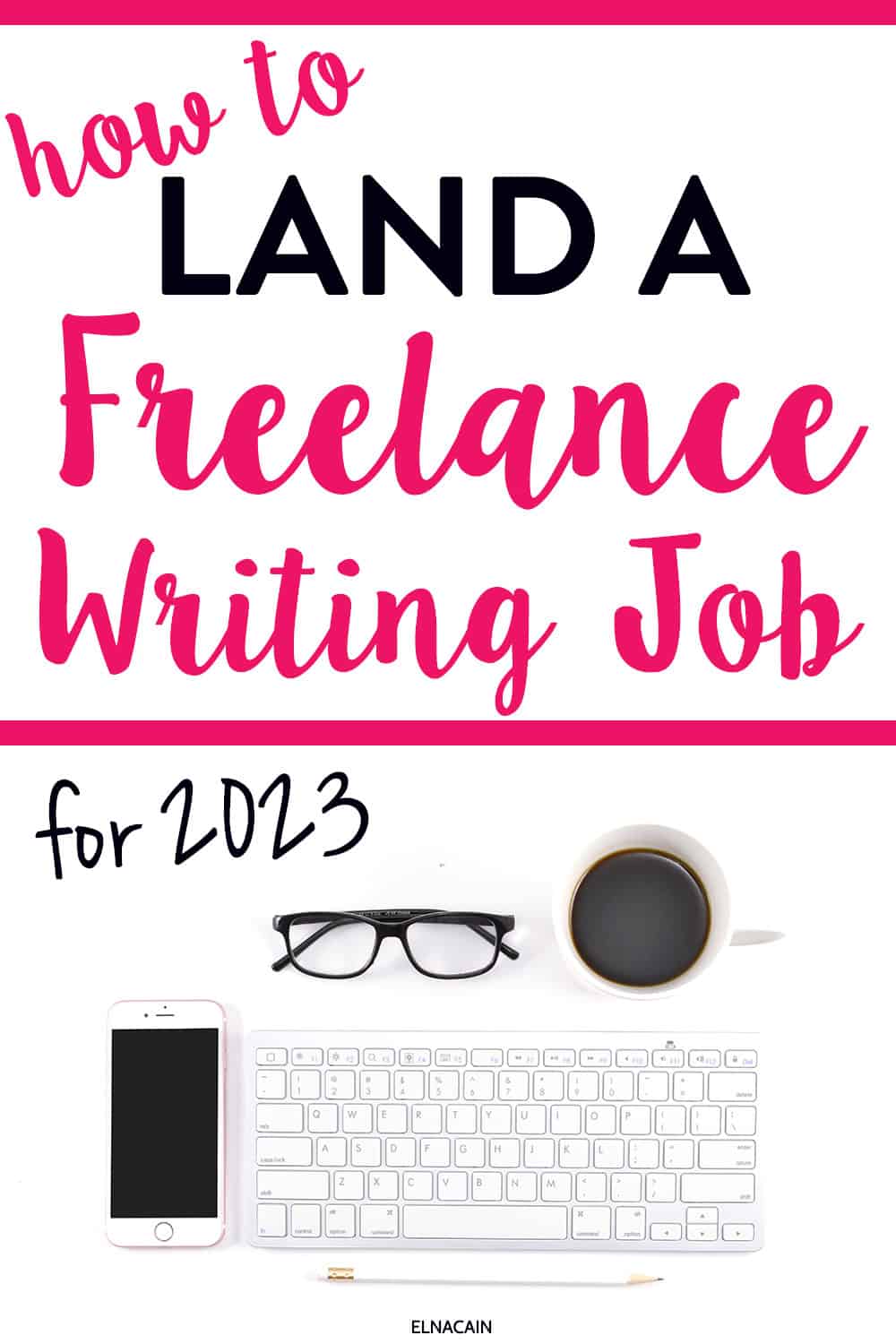 How to Land a Freelance Writing Job in 2025 (as a Beginner) - Elna Cain