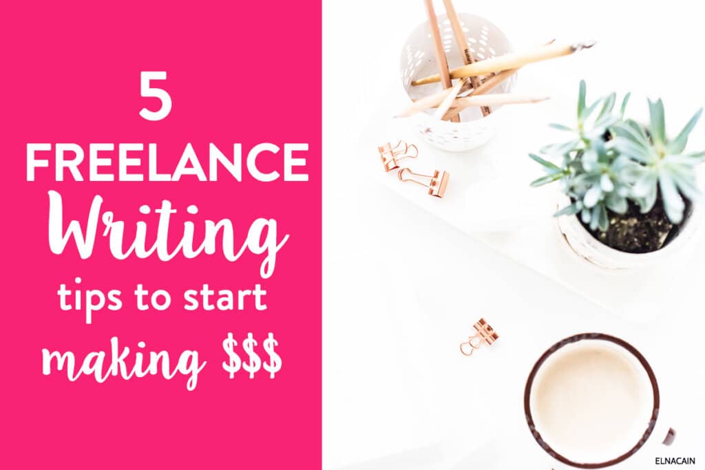 5 Daily Freelance Writing Tips To Start Making Money