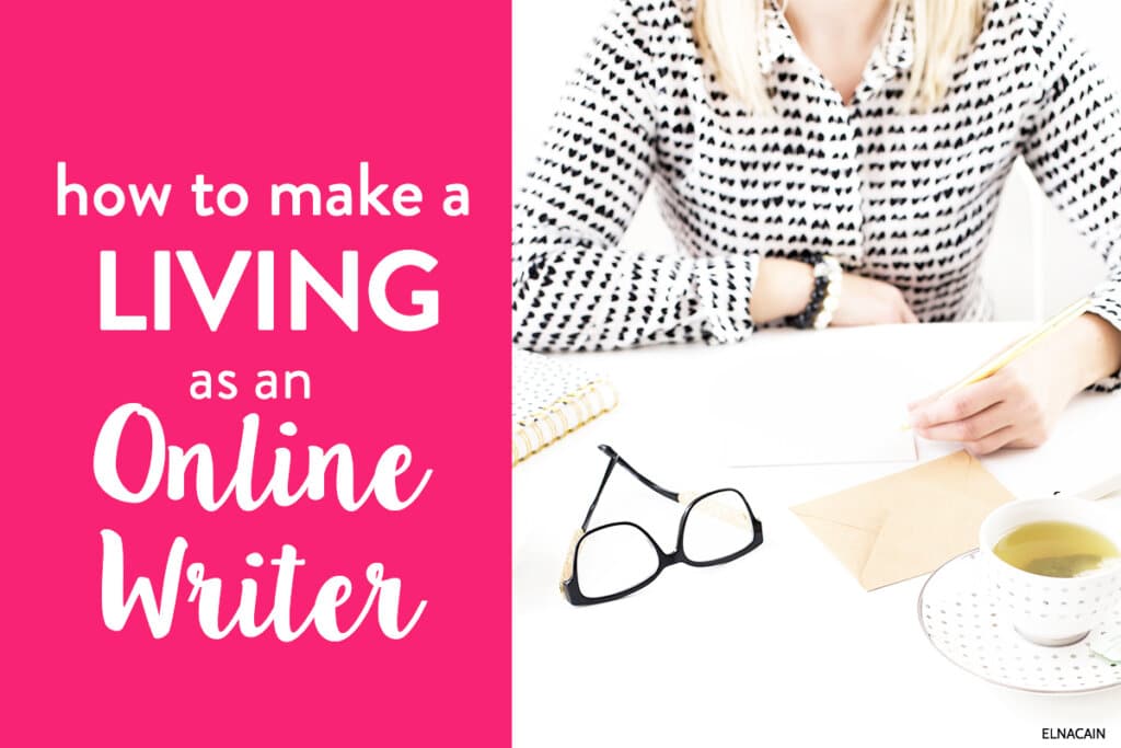 How To Make A Living As An Online Writer Elna Cain