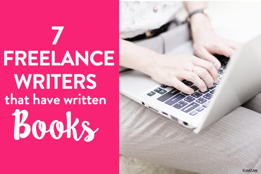 7 Freelance Writers That Have Written Books