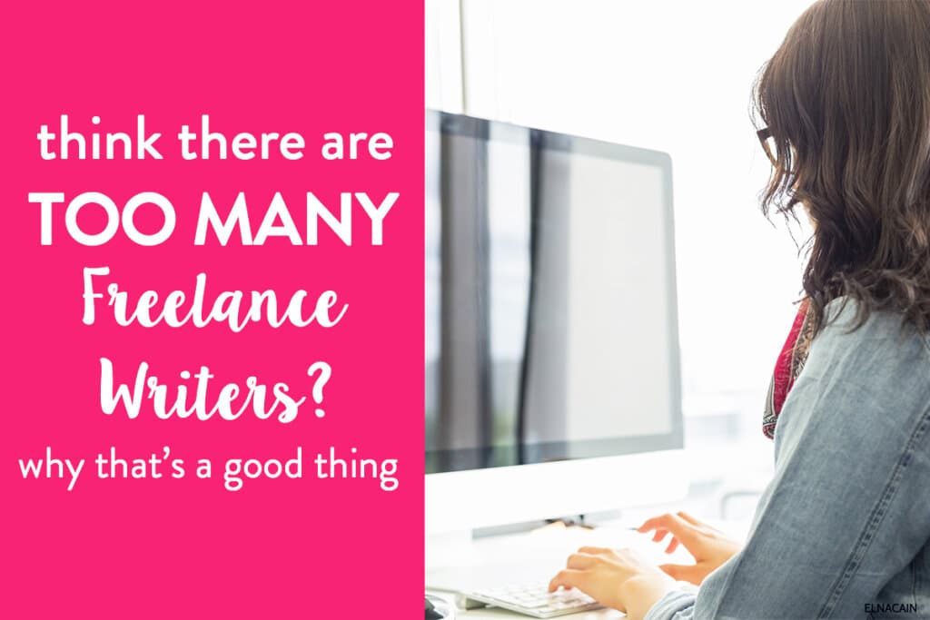Thinking There Are Too Many Freelance Writers? Why That’s a Good Thing
