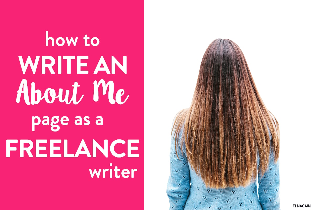 How to Write An About Me Page As a Freelance Writer - Elna Cain
