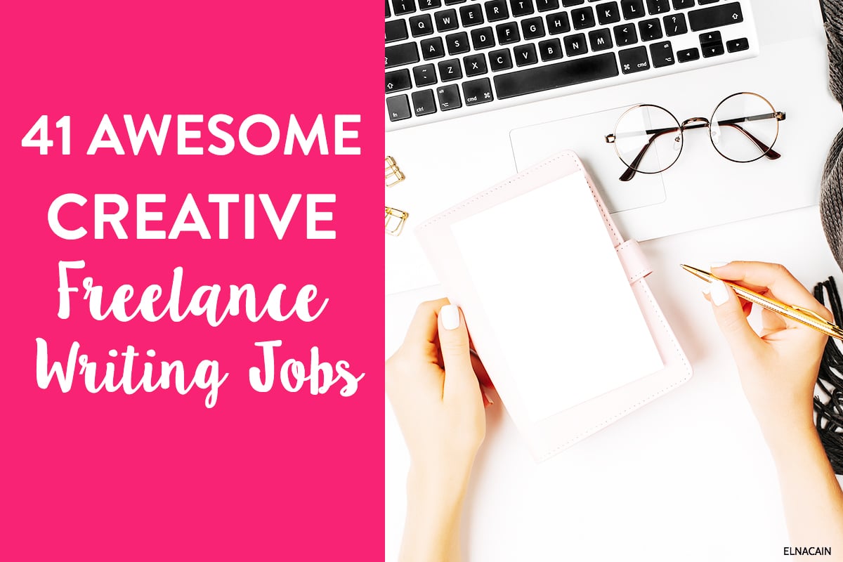 41 Creative Writing Freelance Jobs to Make Money With Your Hobby - Elna