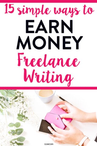 15 Simple Ways to Make $100 Fast Freelance Writing - Elna Cain