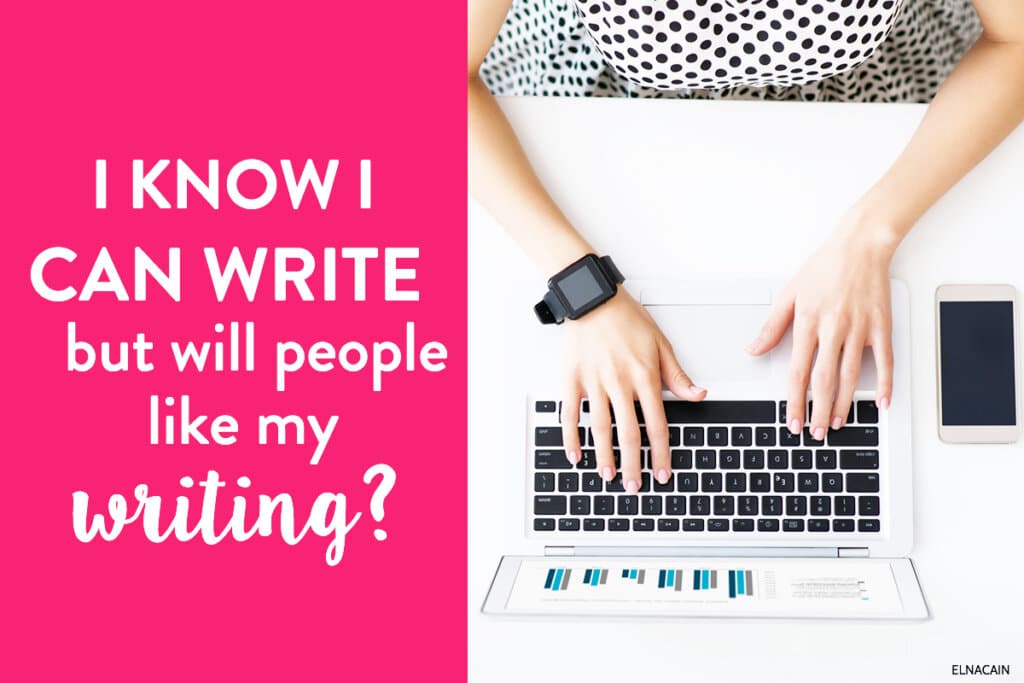I Know I Can Write – But Will People Like My Writing?