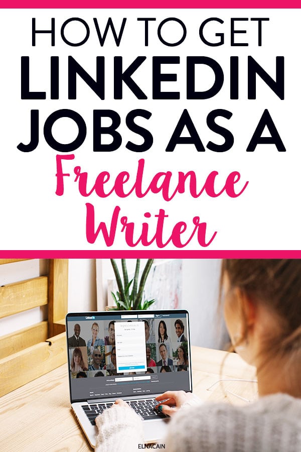 How to Use LinkedIn to Find a Job as A Freelance Writer - Elna Cain