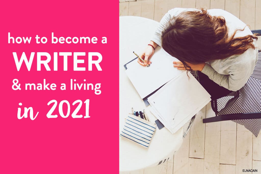 How to Become a Writer And Make a Living in 2021 (Complete Guide)