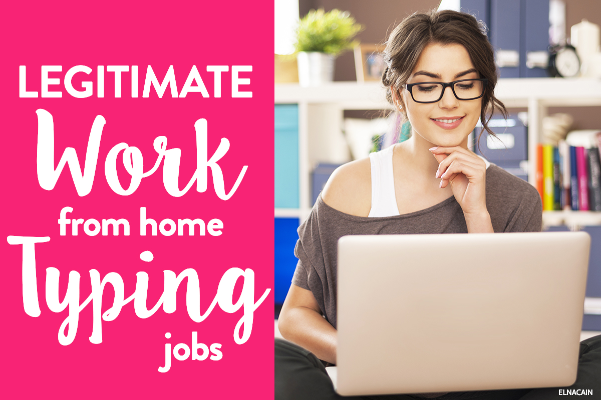 Legitimate Work From Home Typing Jobs That Pay More Than Data Entry Jobs From Home Elna Cain