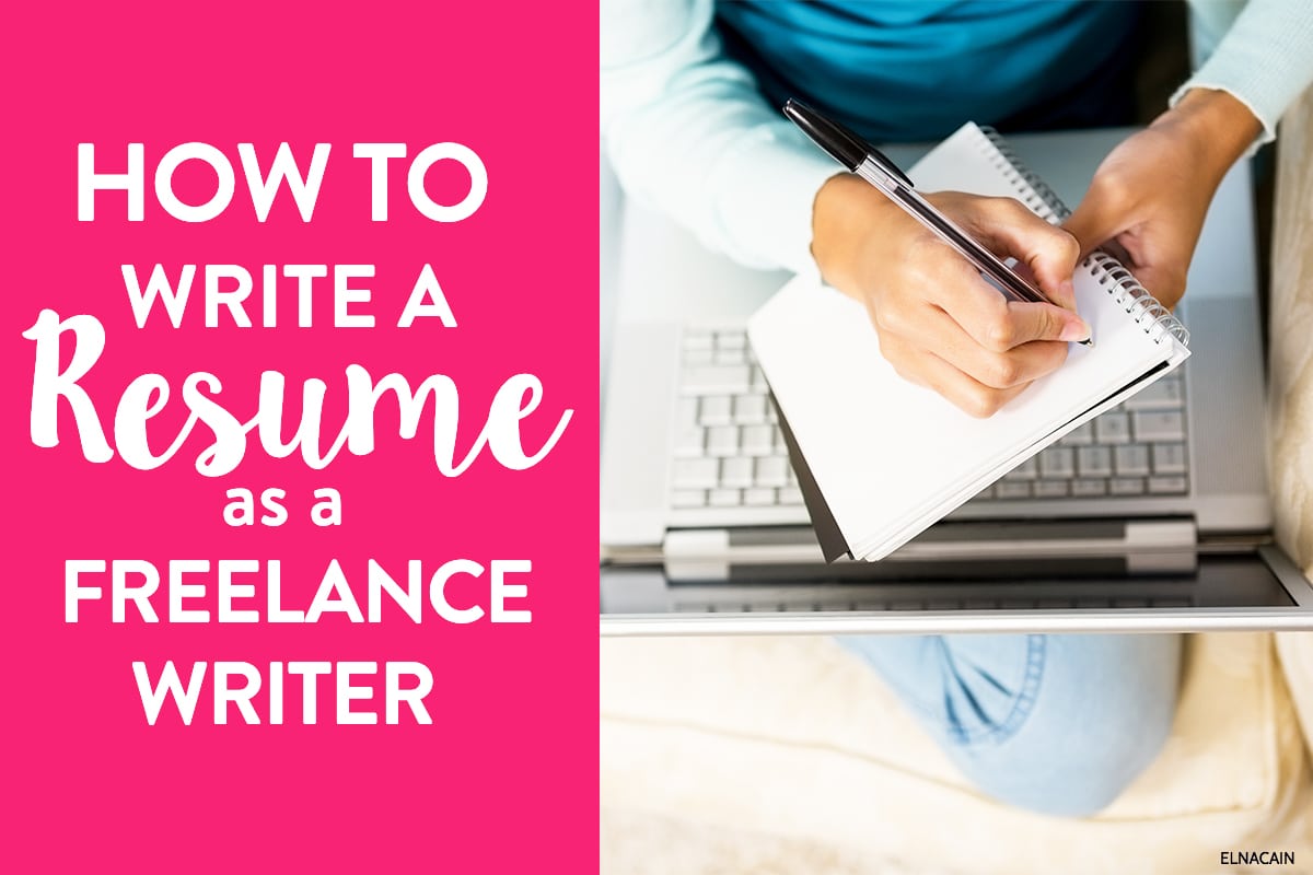 How To Write A Resume As A New Freelance Writer Elna Cain