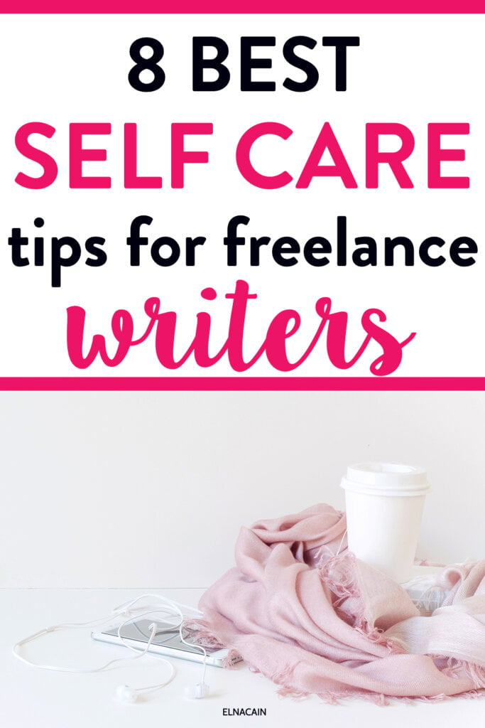 8 Self Care Tips for Working From Home (As Freelance Writers) - Elna Cain