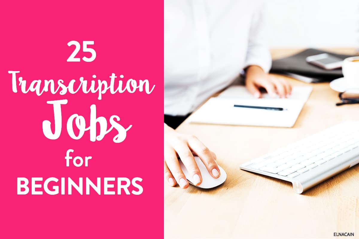 26 Transcription Jobs For Beginners in 2023 Elna Cain