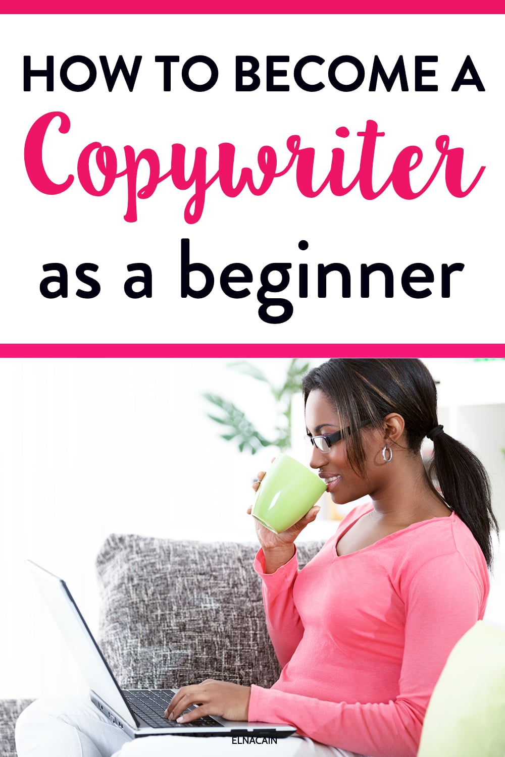 Copywriting Jobs for Beginners What to Expect as a Copywriter Elna Cain (2022)