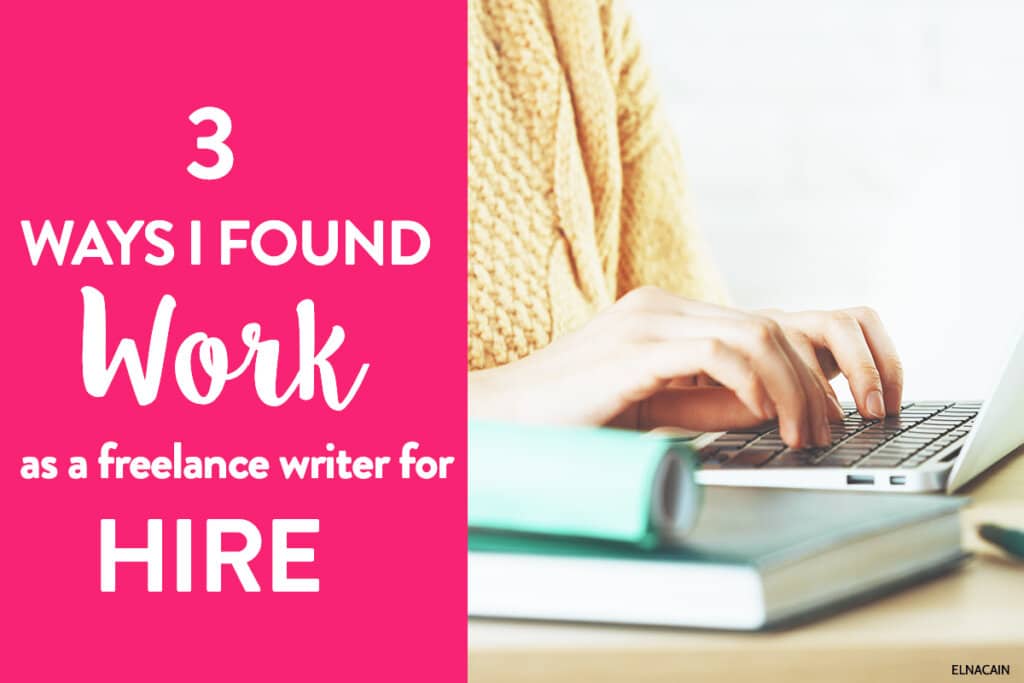 My Top 3 Ways I Found Work as a Freelance Writer for Hire