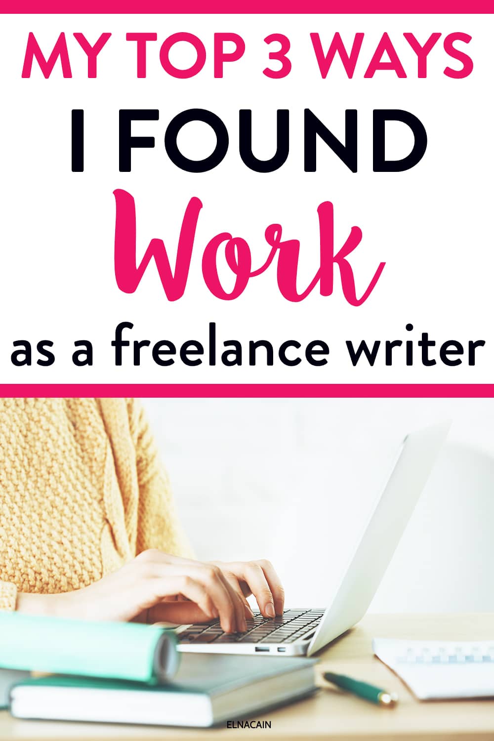 my-top-3-ways-i-found-work-as-a-freelance-writer-for-hire-elna-cain