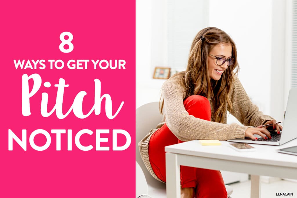 8 Ridiculously Easy Ways to Get Noticed With Your First Writing Pitch