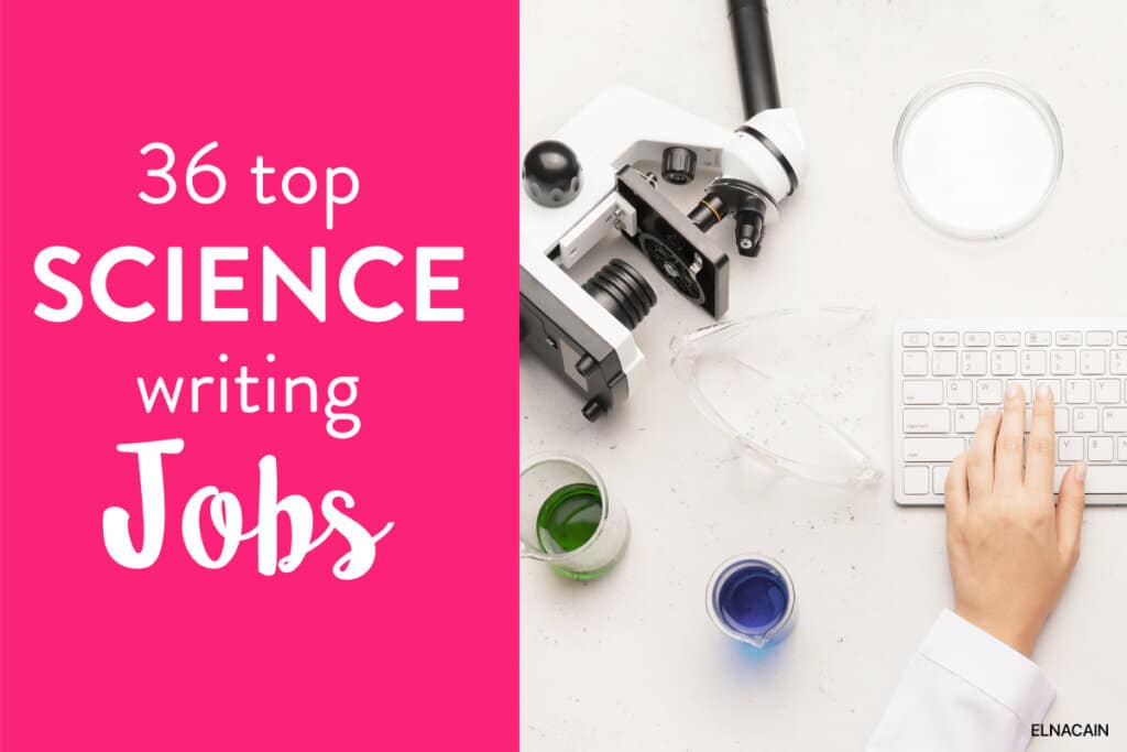 36 Top Science Writing Jobs (Become a Science Writer) - Elna Cain