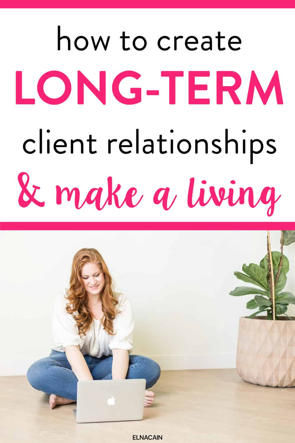 how-to-create-long-term-client-relationships-and-make-a-living-working