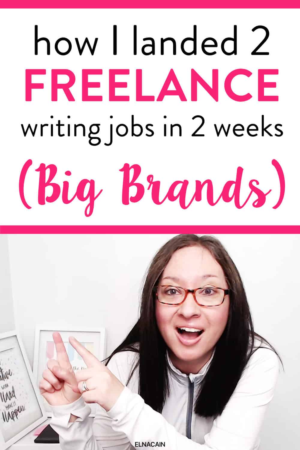 2 Freelance Writing Jobs in 2 Weeks (From Big Brands) Elna Cain