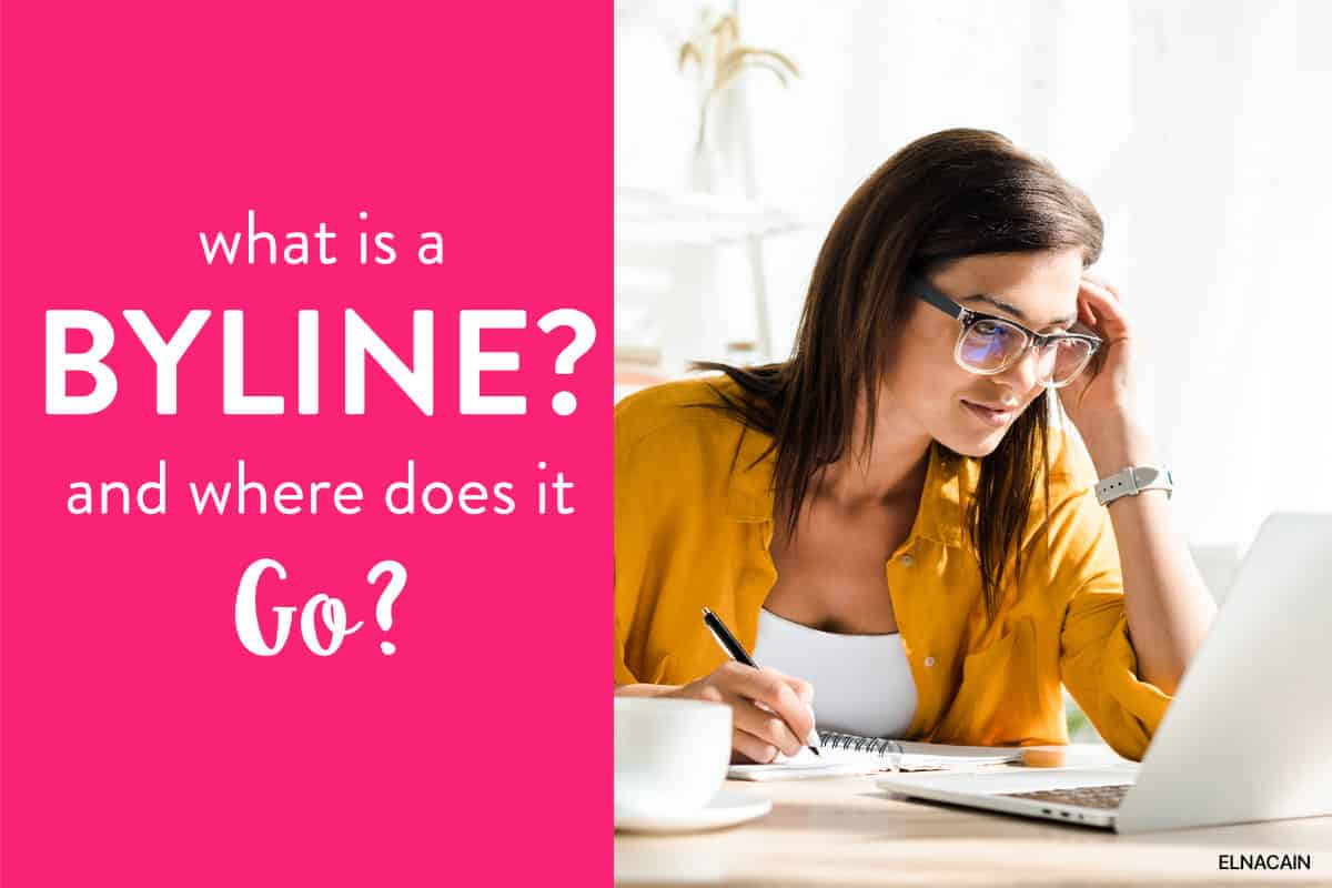 What Is A Byline And Where Do You Put It In Your Article Elna Cain