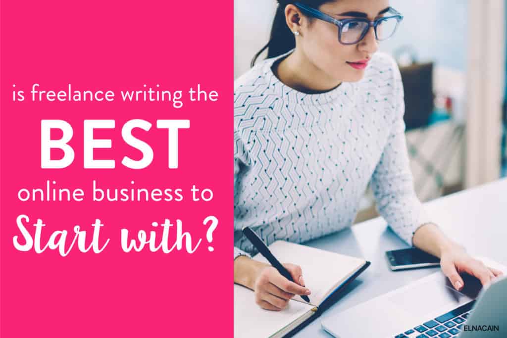 Is Freelance Writing the Best Online Business to Start With?