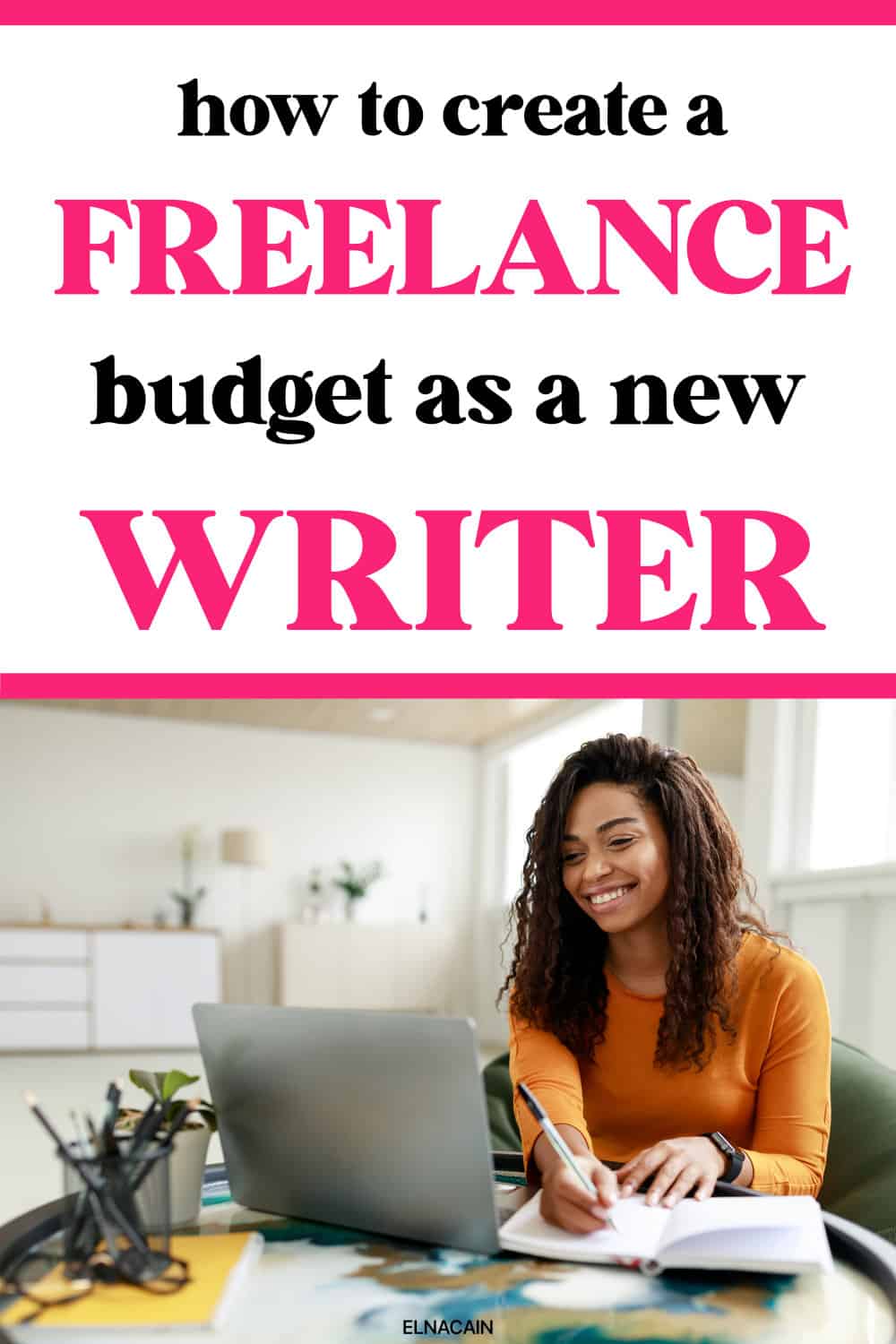 It's Time to Create a Freelance Budget as a New Writer - Elna Cain