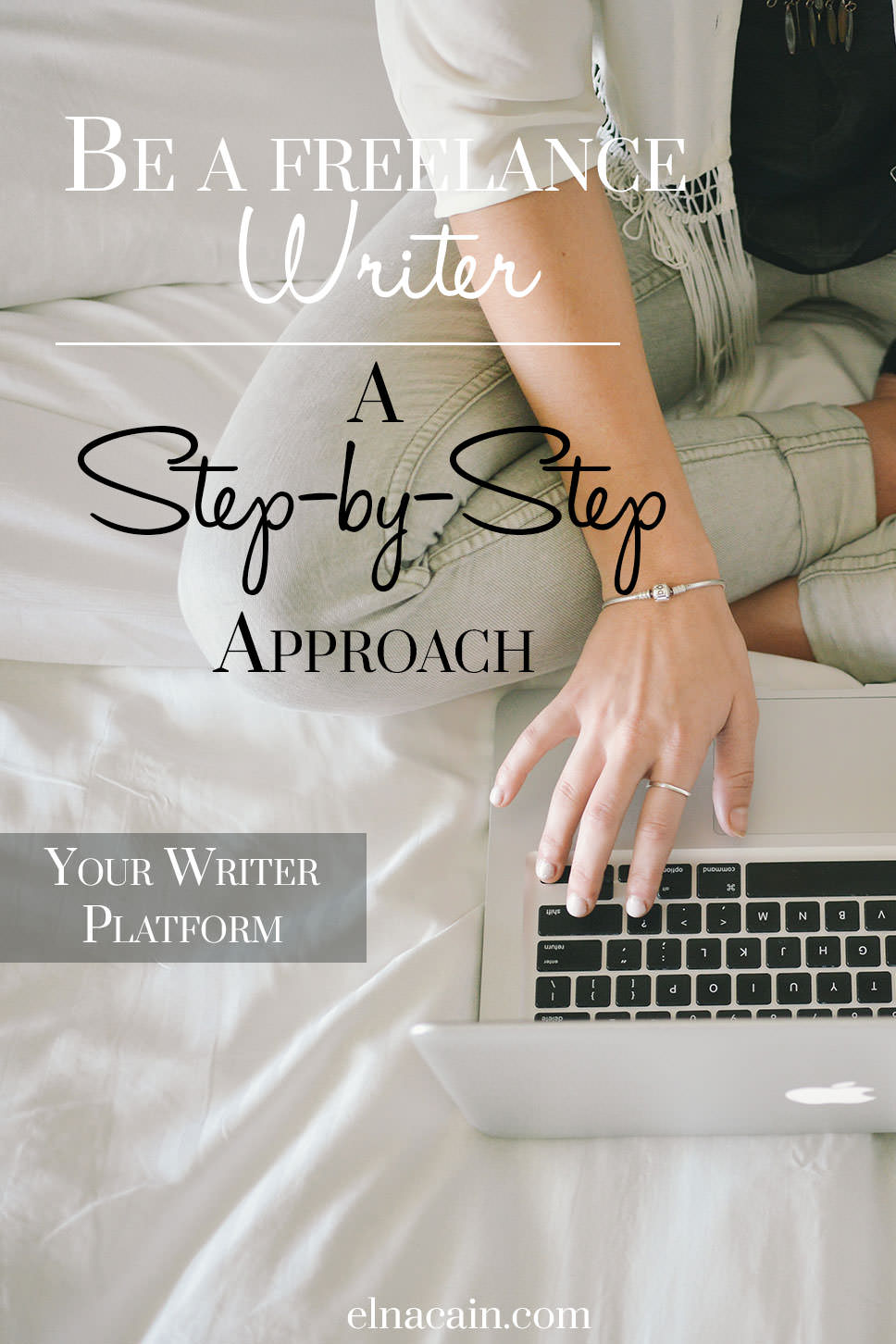 Be a Freelance Writer: Your Writer Platform - Elna Cain